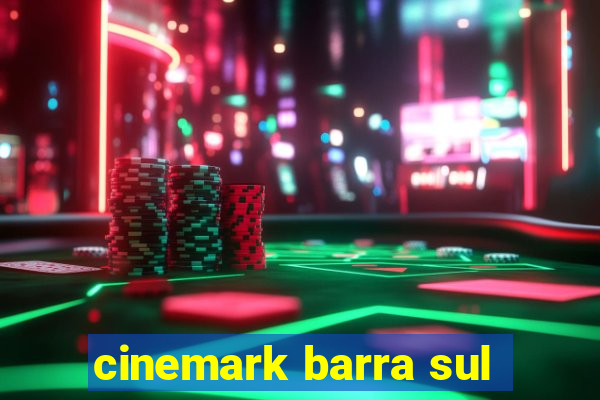 cinemark barra sul